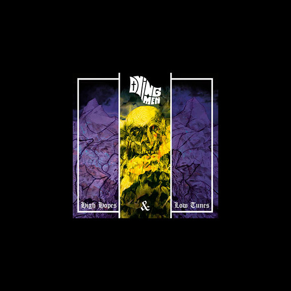 DYING MEN - High Hopes & Low Tunes