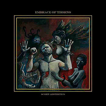 EMBRACE OF THORNS - Scorn Aesthetics
