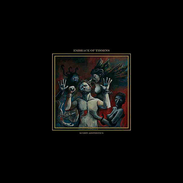 EMBRACE OF THORNS - Scorn Aesthetics