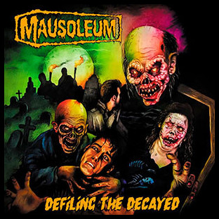 MAUSOLEUM - Defiling the Decayed