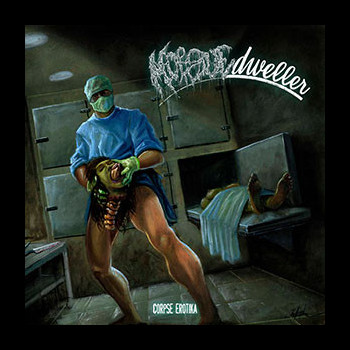 MORGUE DWELLER - Corpse Erotika