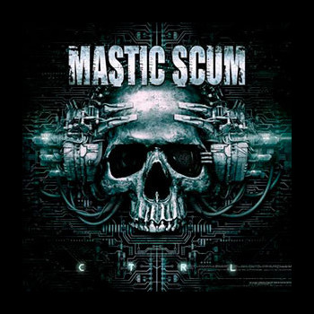 MASTIC SCUM - C T R L