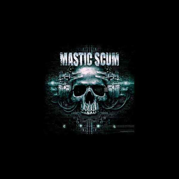 MASTIC SCUM - C T R L
