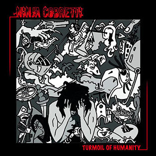 NINJA COBRETTI - Turmoil of Humanity