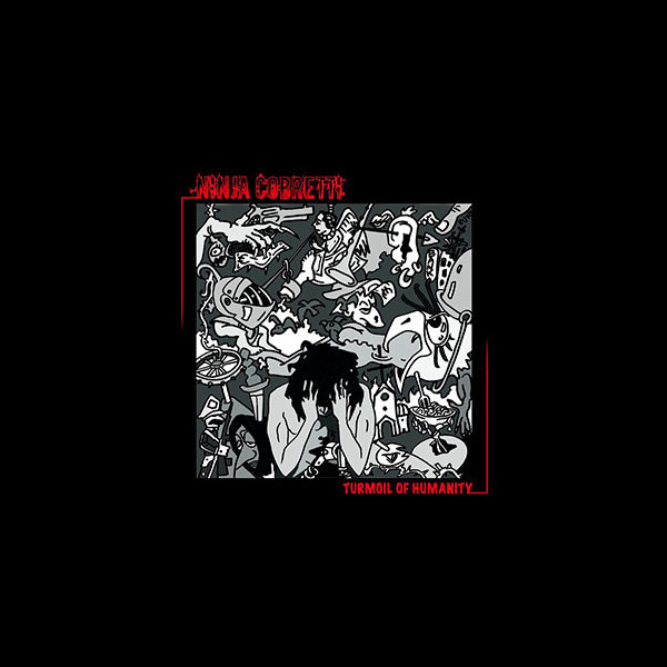 NINJA COBRETTI - Turmoil of Humanity