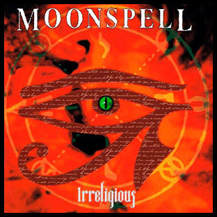 MOONSPELL - Irreligious