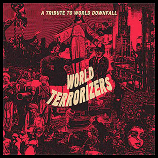 WORLD TERRORIZERS - A Tribute To World Downfall