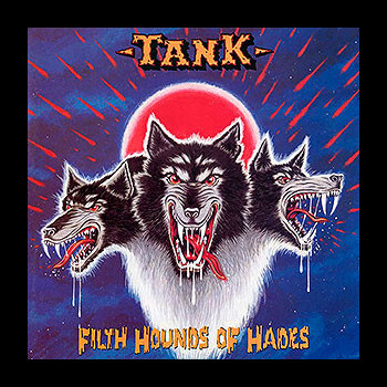 TANK - Filth Hounds of Hades [Deluxe]