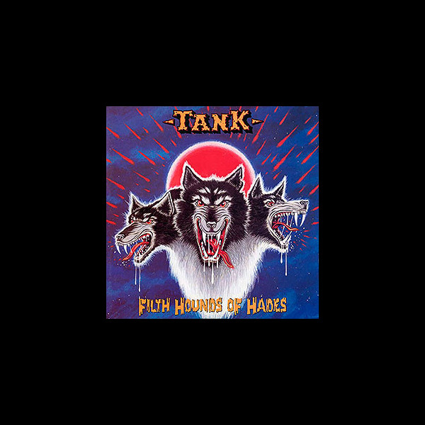 TANK - Filth Hounds of Hades [Deluxe]