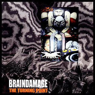 BRAINDAMAGE - The Turning Point