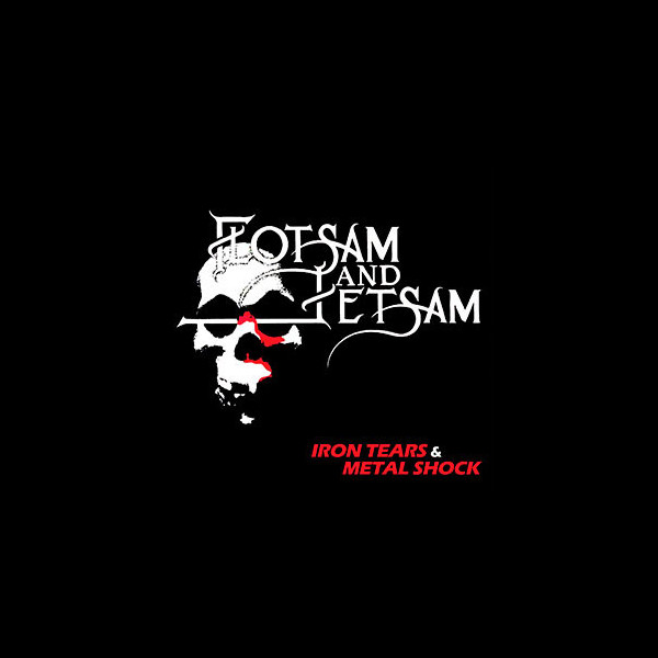 FLOTSAM AND JETSAM - Iron Tears & Metal Shock