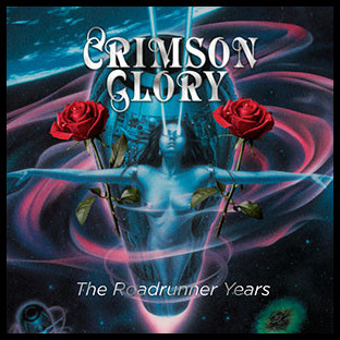 CRIMSON GLORY - The Roadrunner Years