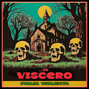 ...IN VISCERO - Italia Violenta