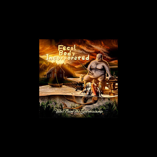 FECAL BODY INCORPORATED - Tales from the Spermswamp