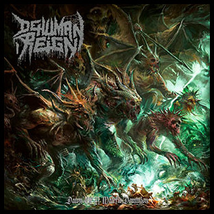DEHUMAN REIGN - Dawn of a Malefic Dominion