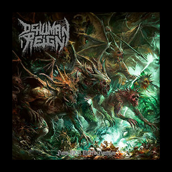 DEHUMAN REIGN - Dawn of a Malefic Dominion