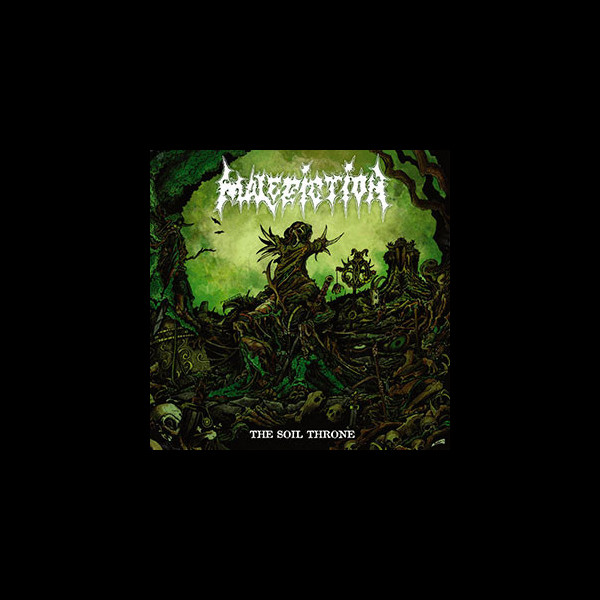 MALEDICTION - The Soil Throne