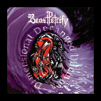 BEAST PETRIFY - Dimensional Deranged Dilemma