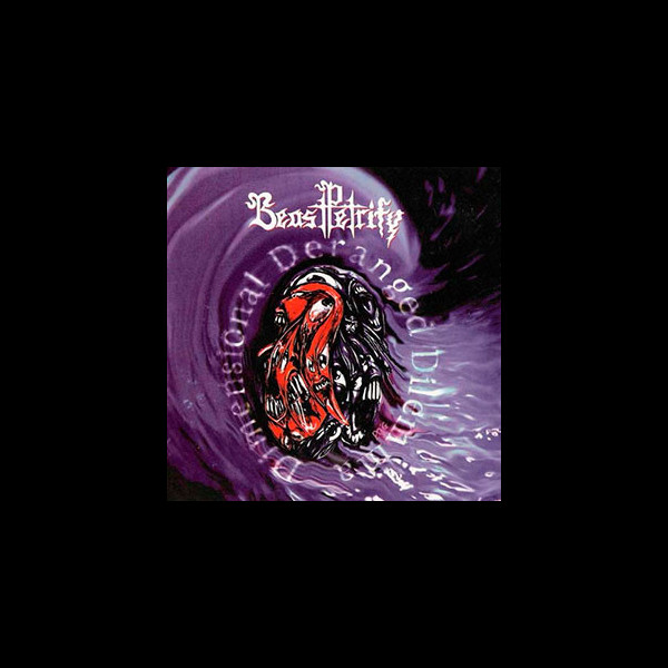 BEAST PETRIFY - Dimensional Deranged Dilemma