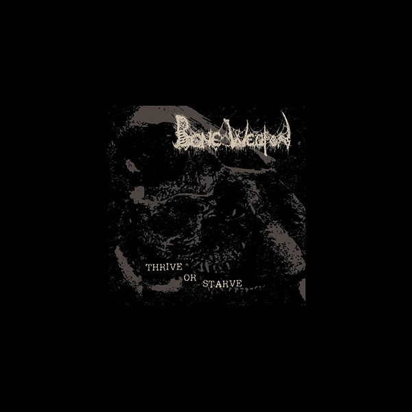 BONE WEAPON - Thrive or Starve