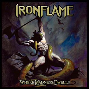 IRONFLAME - Where Madness Dwells