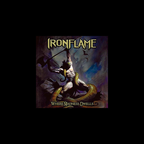 IRONFLAME - Where Madness Dwells