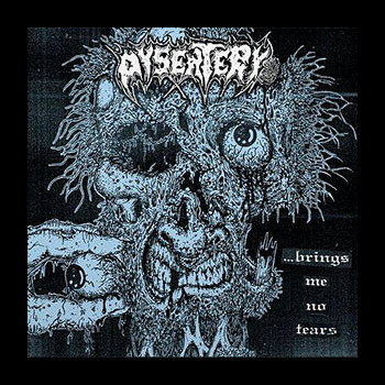 DYSENTERY (ger) - Brings Me No Tears