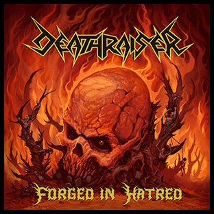 DEATHRAISER - Forged in Hatred