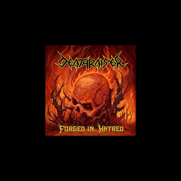 DEATHRAISER - Forged in Hatred