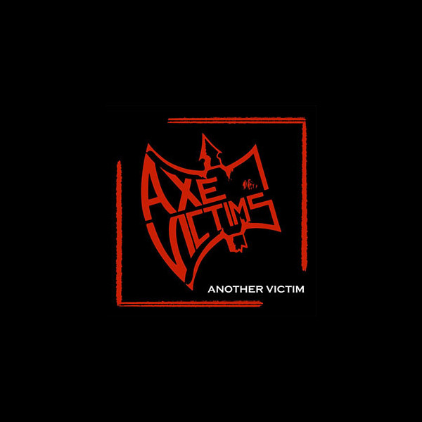 AXE VICTIMS - Another Victim