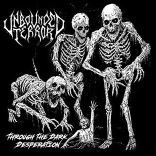 UNBOUNDED TERROR - Through the Dark Desperation