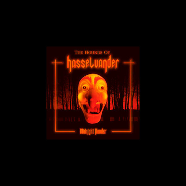 THE HOUNDS OF HASSELVANDER - Midnight Howler