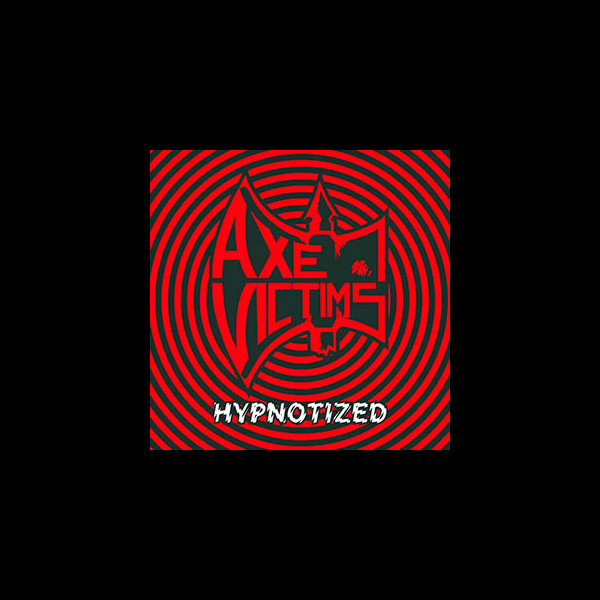AXE VICTIMS - Hypnotized