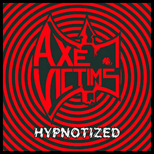 AXE VICTIMS - Hypnotized