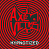 AXE VICTIMS - Hypnotized