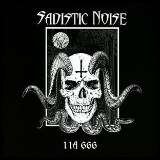 SADISTIC NOISE - 11A 666