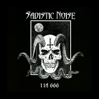 SADISTIC NOISE - 11A 666