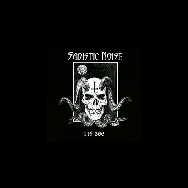 SADISTIC NOISE - 11A 666