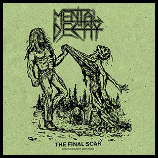 MENTAL DECAY - The Final Scar - Discography 1987/1988