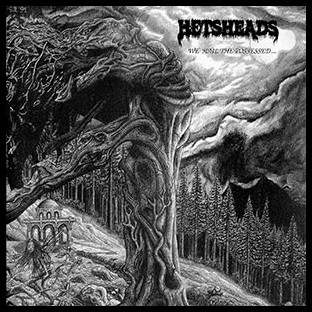 HETSHEADS - ...We Hail the Possessed