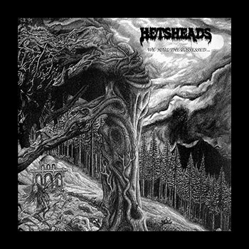 HETSHEADS - ...We Hail the Possessed