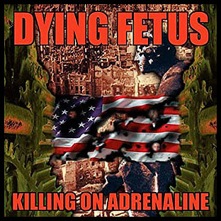 DYING FETUS - Killing on Adrenaline