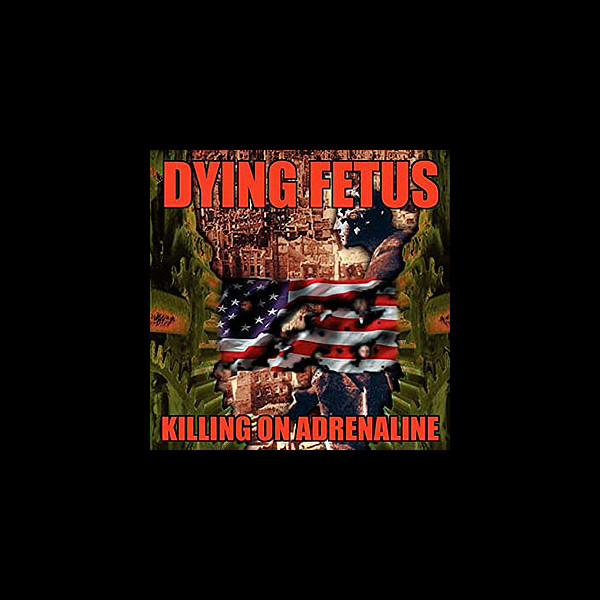 DYING FETUS - Killing on Adrenaline