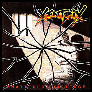 XENTRIX - Shattered Existence