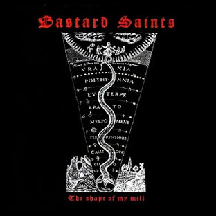 BASTARD SAINTS - The Shape of My Will