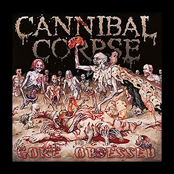 CANNIBAL CORPSE - Gore Obsessed