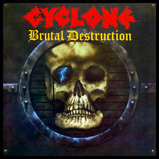 CYCLONE - Brutal Destruction