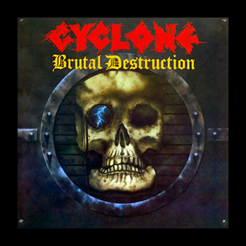 CYCLONE - Brutal Destruction