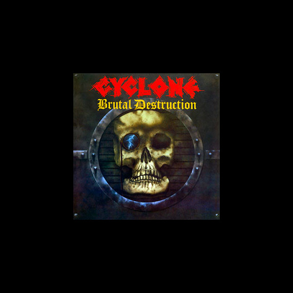 CYCLONE - Brutal Destruction