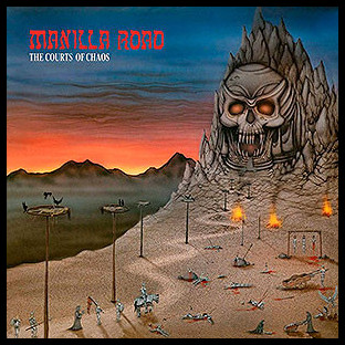 MANILLA ROAD - The Courts of Chaos
